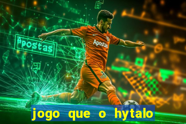 jogo que o hytalo santos joga para ganhar dinheiro